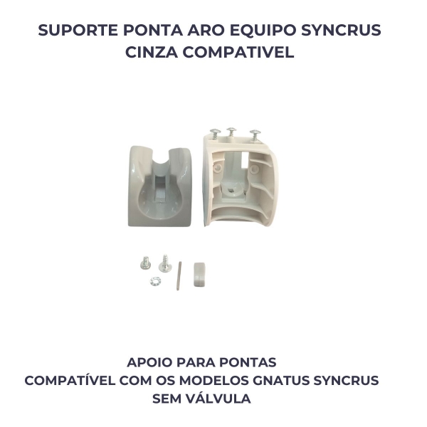 CJ SUPORTE PONTA ARO EQ SYNCRUS CINZA COMPATIVEL(SEM VALVULA)