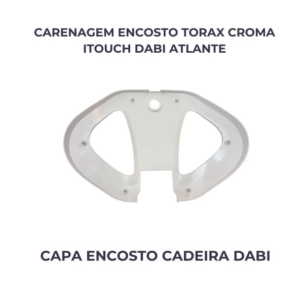 CARENAGEM ENCOSTO TORAX CROMA ITOUCH