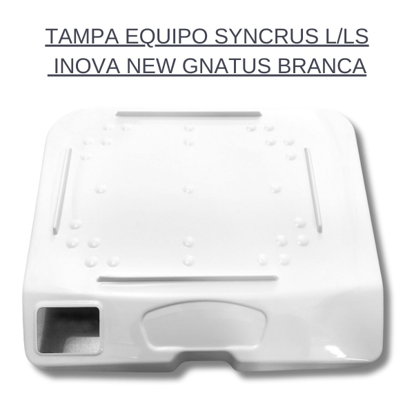 TAMPA EQUIPO SYNCRUS LS/S INOVA NEW GNATUS-BRANCA COMPATIVEL